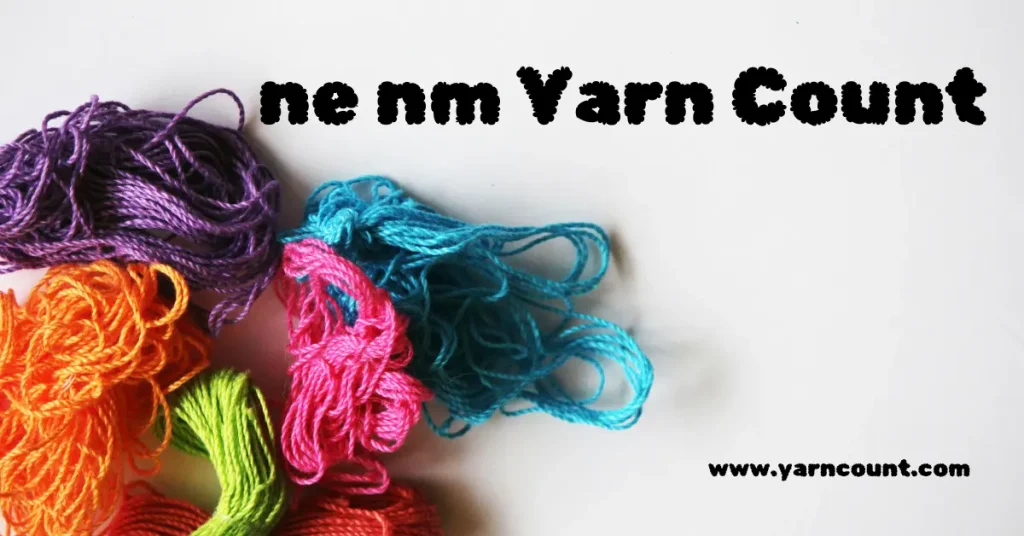 ne Yarn Count and Nm Yarn Count
